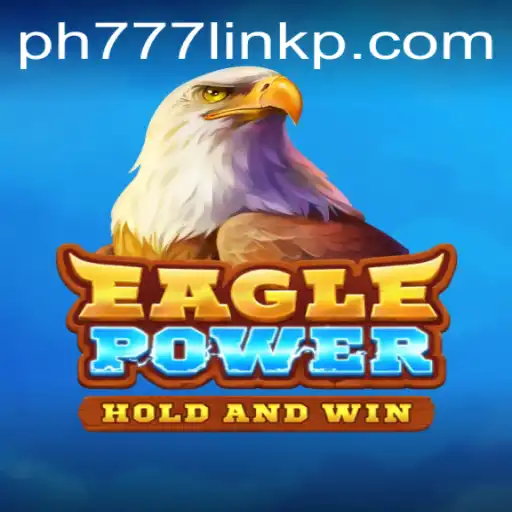 EaglePower: The Ultimate Adventure Awaits with PH777 Link
