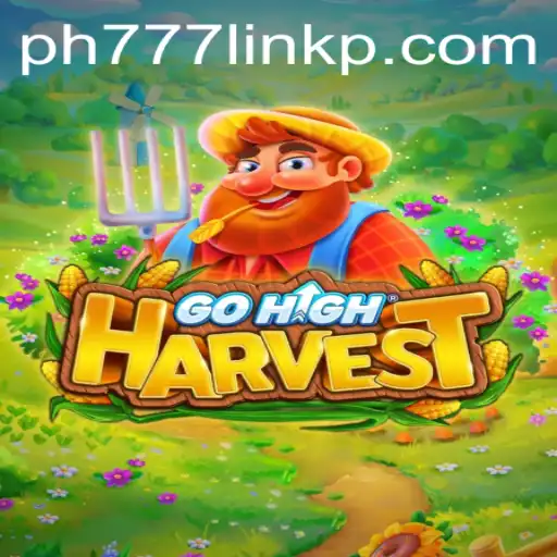 Unveiling GoHighHarvest: A New Gaming Experience with ph777 Link Integration