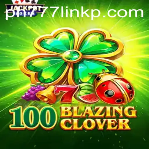 Explore the Thrills of 100BlazingClover: A New Dimension in Gaming